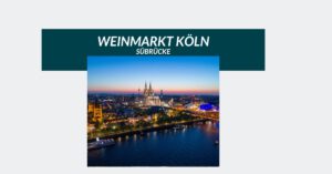 Weinmarkt Köln Südbrücke